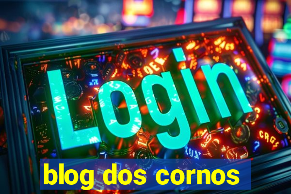 blog dos cornos